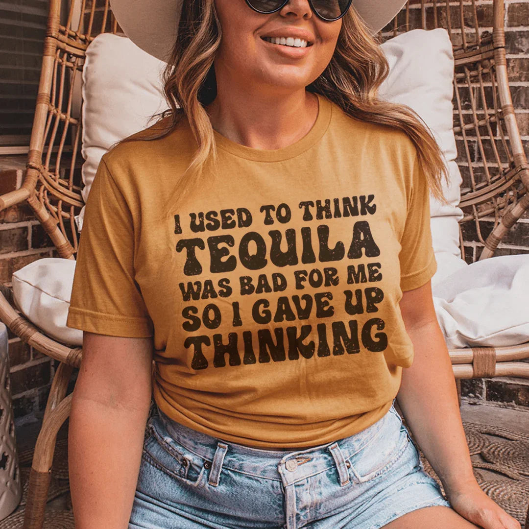 I Used To Think Tequila Was Bad For Me Tee