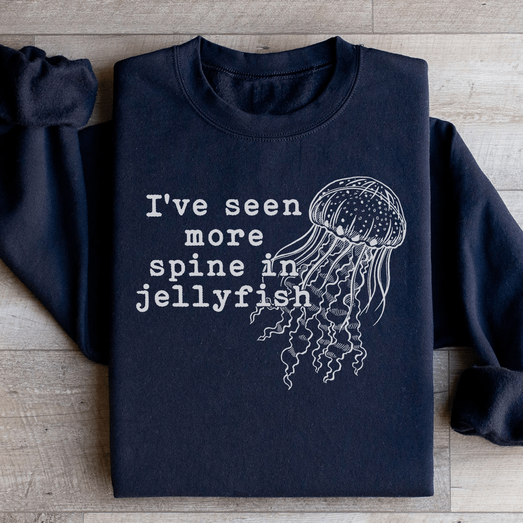 I've Seen More Spine In Jellyfish Sweatshirt