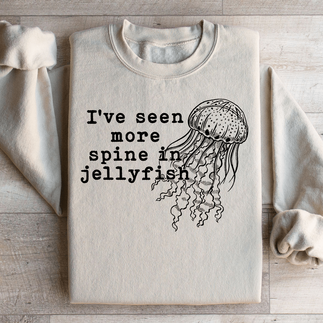 I've Seen More Spine In Jellyfish Sweatshirt