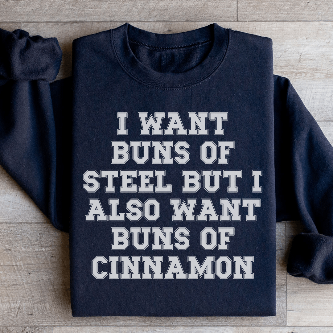 I Want Buns Of Steel Sweatshirt