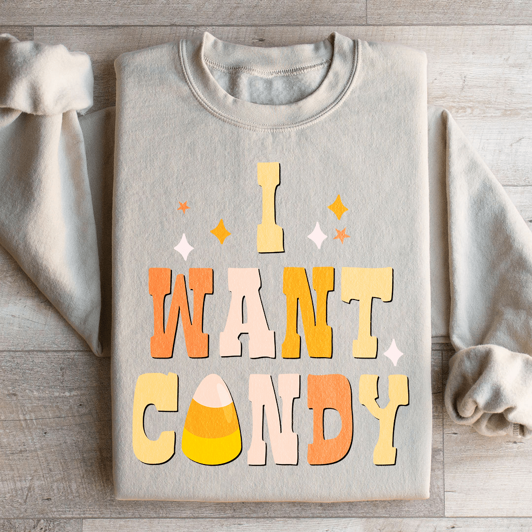 I Want Candy Sweatshirt