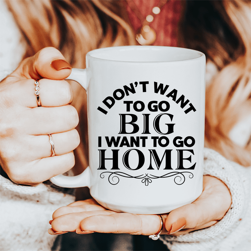 I Want To Go Home Ceramic Mug 15 oz
