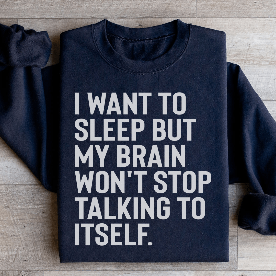 I Want To Sleep Sweatshirt