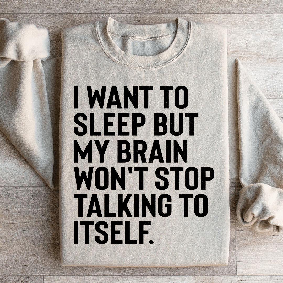I Want To Sleep Sweatshirt