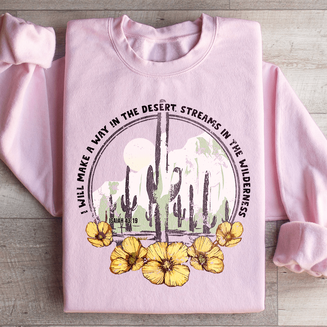 I Will Make A Way In The Desert Sweatshirt