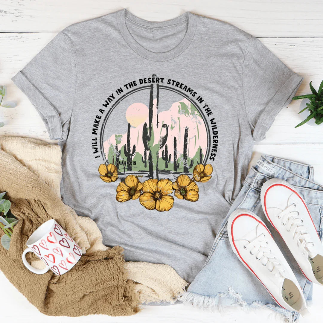 I Will Make A Way In The Desert Tee