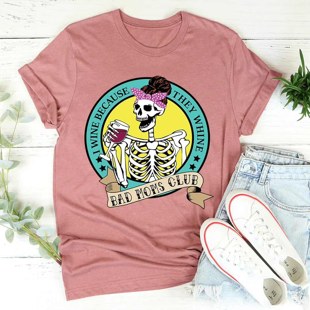 I Wine Because They Whine Tee