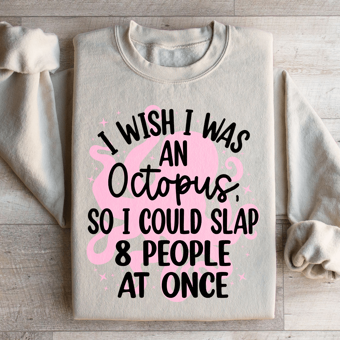 I Wish I Was An Octopus Sweatshirt