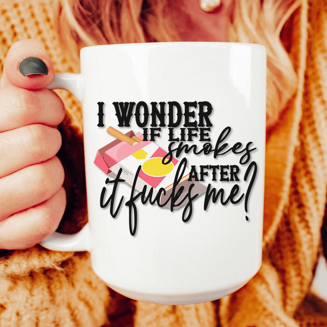 I Wonder If Life Smokes Ceramic Mug 15 oz