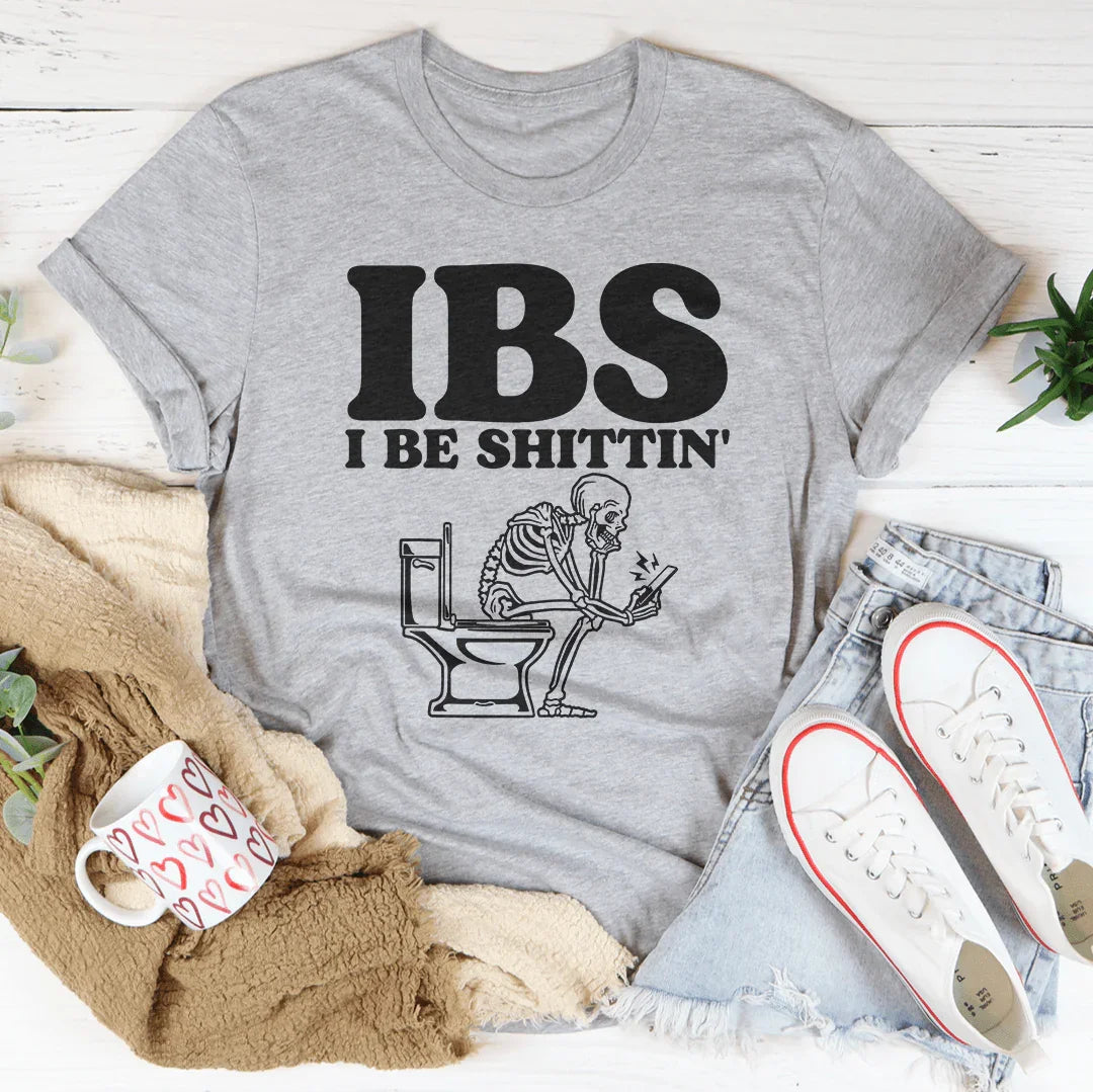 IBS I Be Shittin Tee