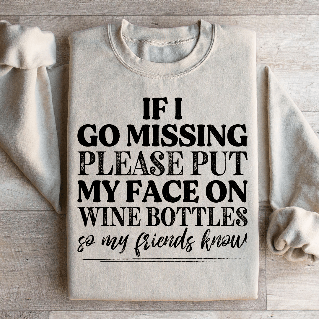 If I Go Missing Sweatshirt