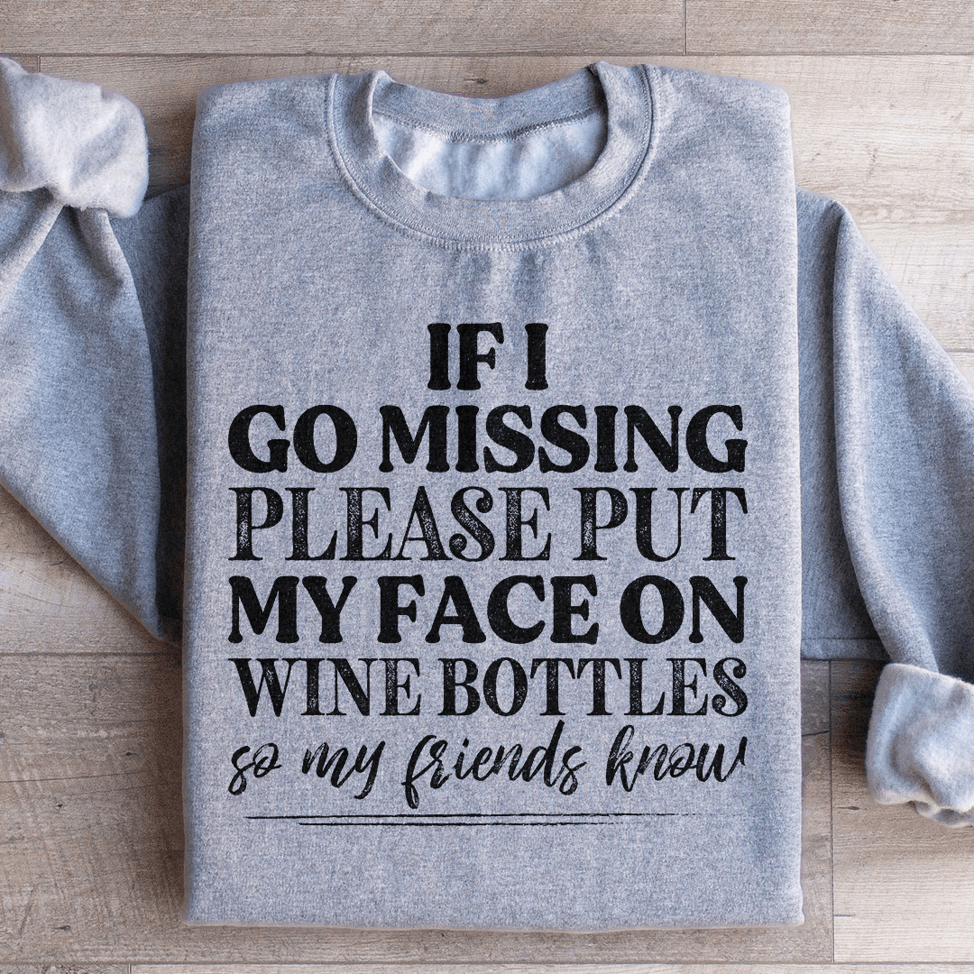 If I Go Missing Sweatshirt
