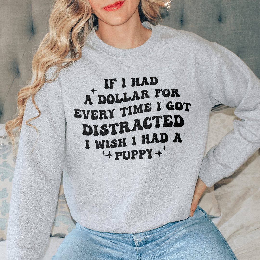 If I Had A Dollar For Every Time Sweatshirt