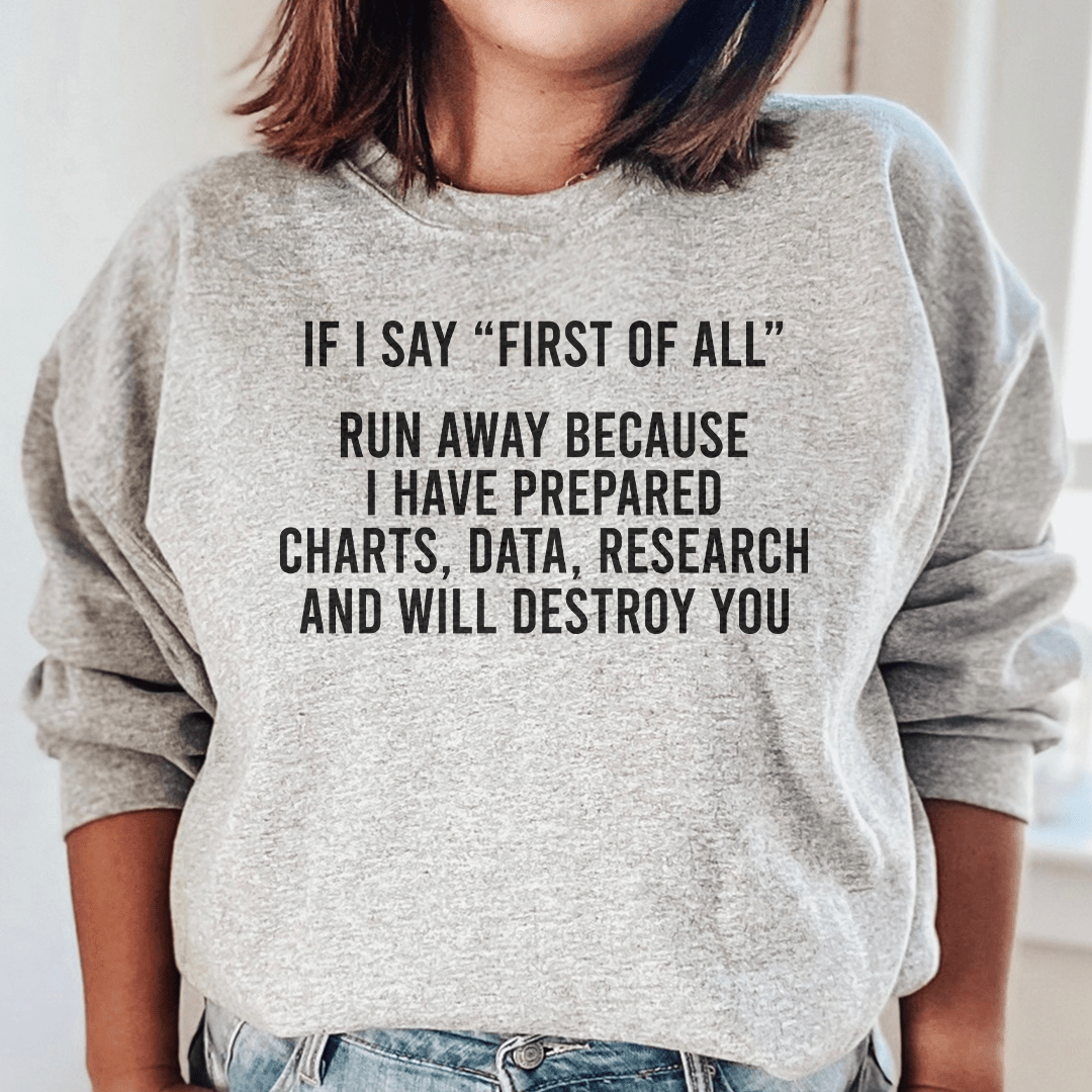 If I Say First Of All Run Away Sweatshirt