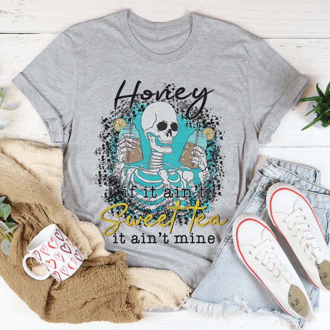 If It Ain't Sweet Tea It Ain't Mine Tee