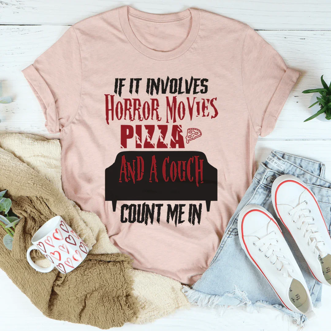 If It Involves Horror Movies Pizza And A Couch Tee
