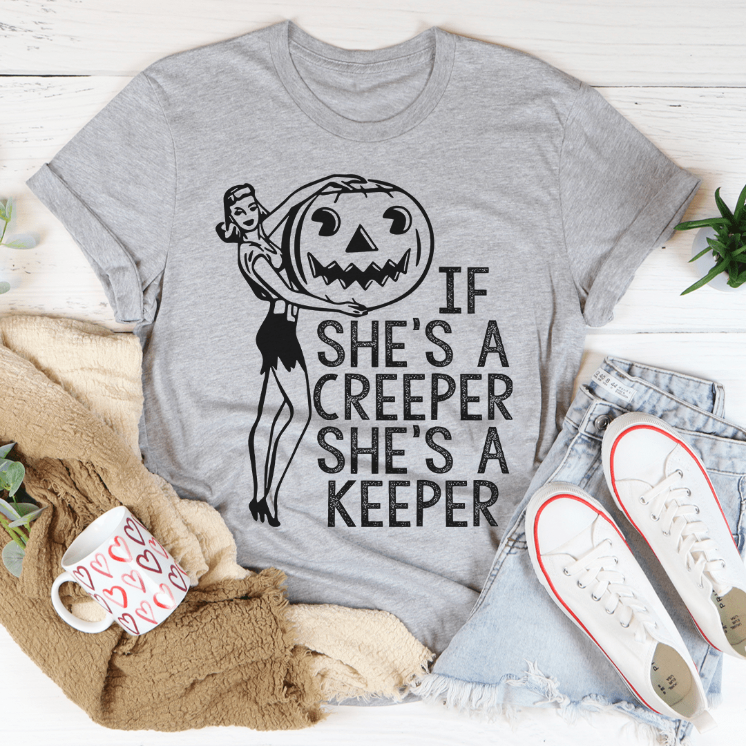 If She's A Creeper She's A Keeper Tee