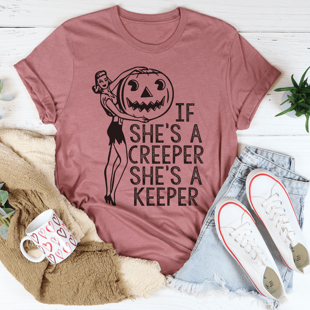If She's A Creeper She's A Keeper Tee