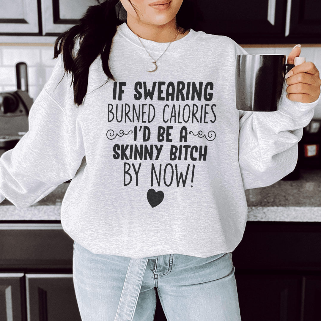 If Swearing Burned Calories Sweatshirt