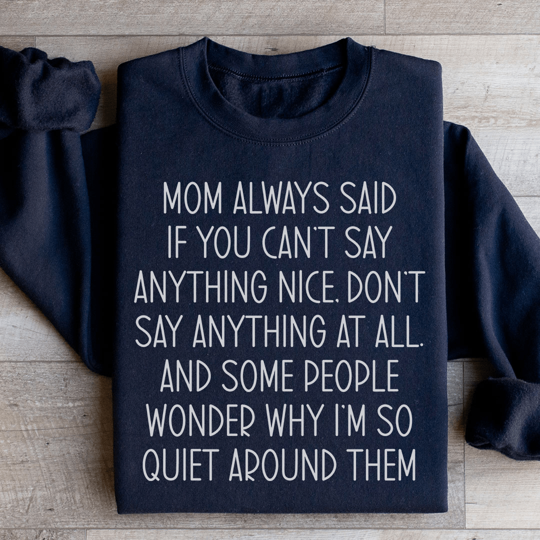 If You Can't Say Anything Nice Sweatshirt