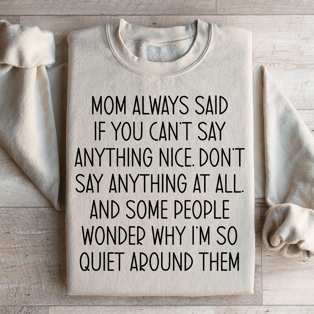 If You Can't Say Anything Nice Sweatshirt