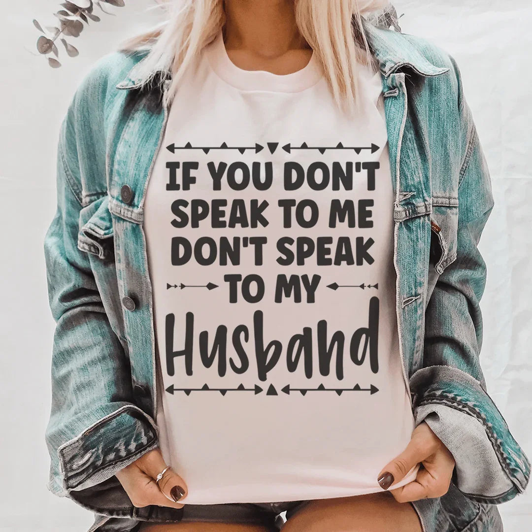 If You Don't Speak to Me Tee