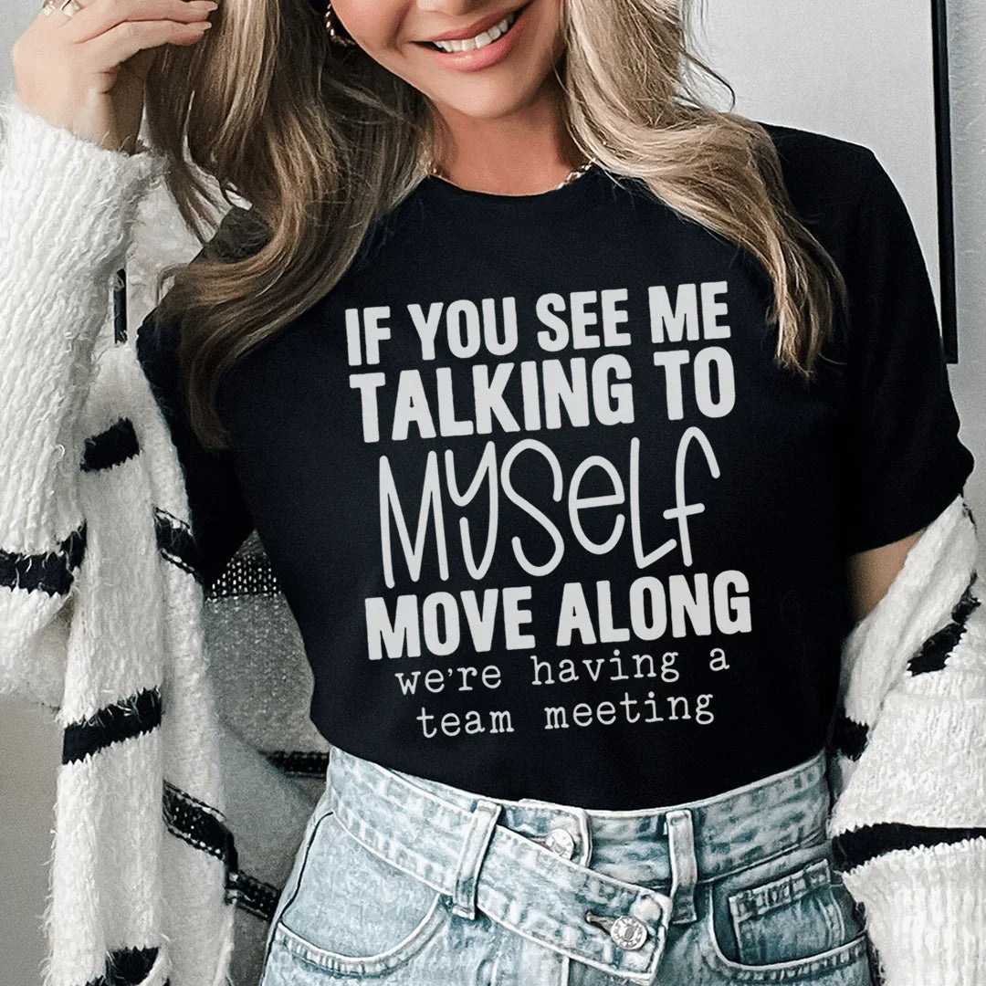 If You See Me Talking To Myself Tee