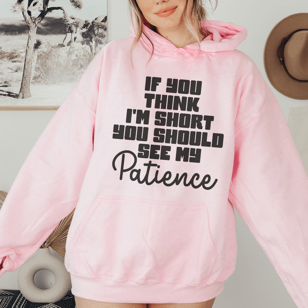 If You Think I'm Short Hoodie