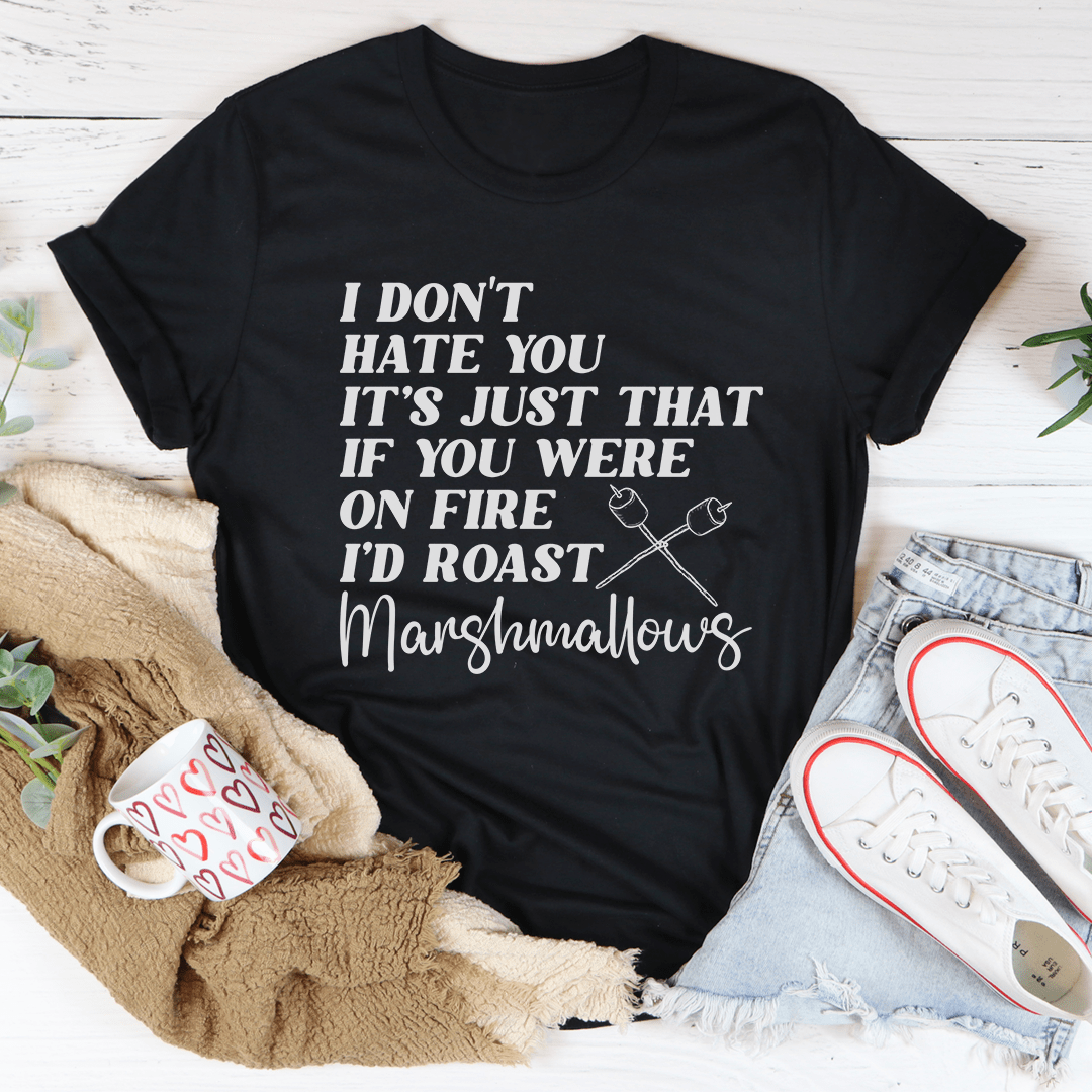 If You Were On Fire I'd Roast Marshmallows Tee