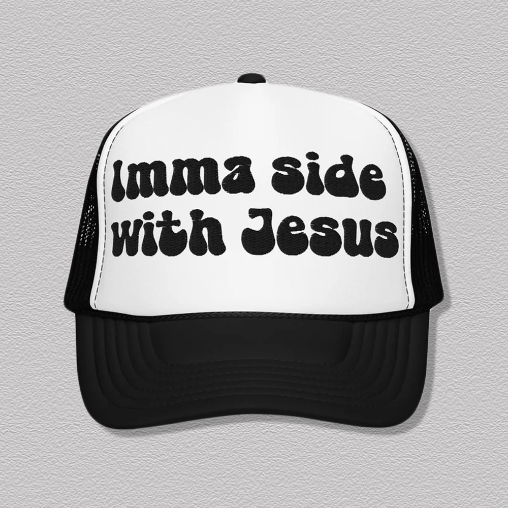 Imma Side With Jesus Trucker Hat