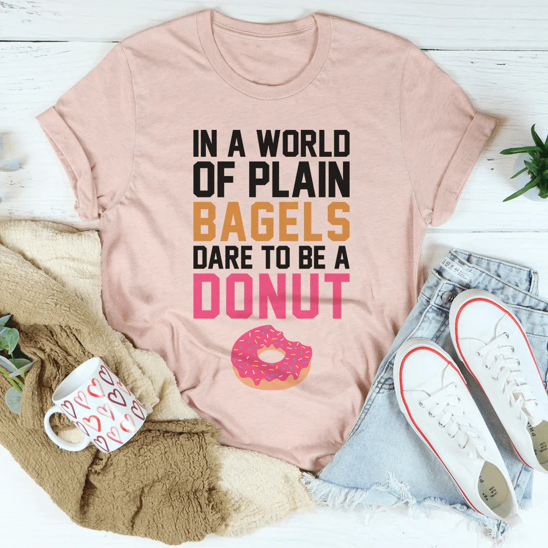 In A World Of Plain Bagels Tee