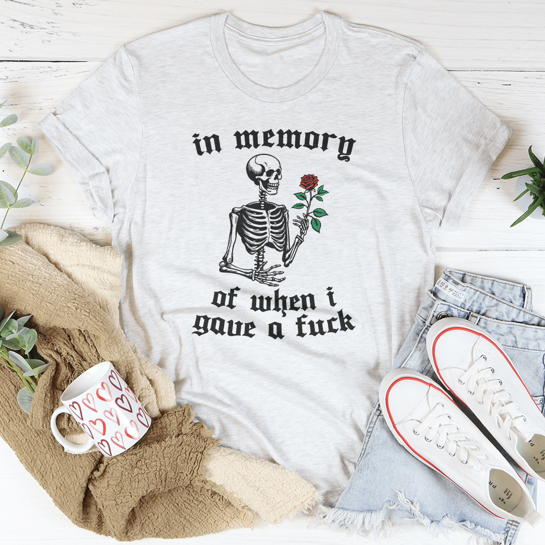In Memory Of When I Gave A F-ck Tee
