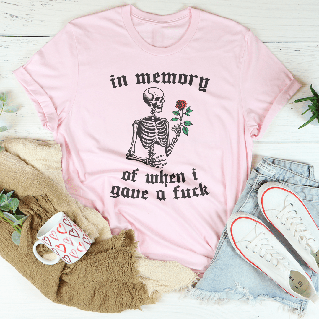 In Memory Of When I Gave A F-ck Tee
