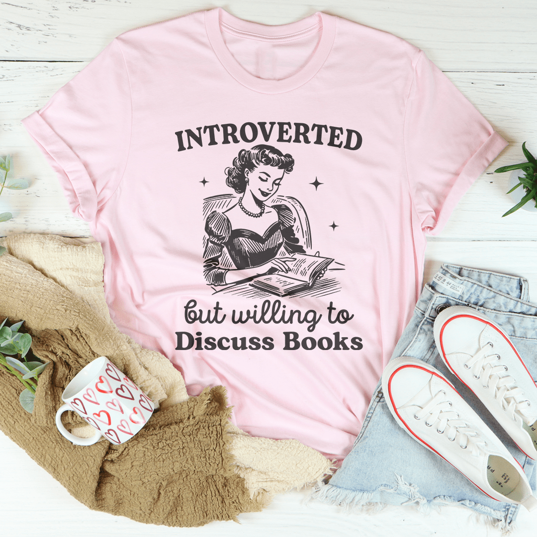 Introverted But Willing To Discuss Books Tee