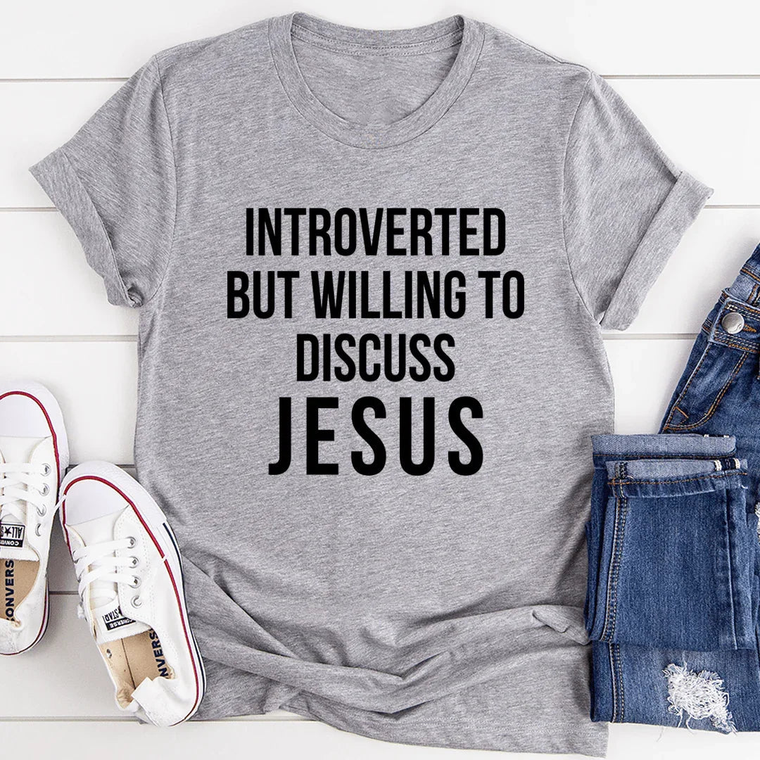 Introverted But Willing To Discuss Jesus Tee