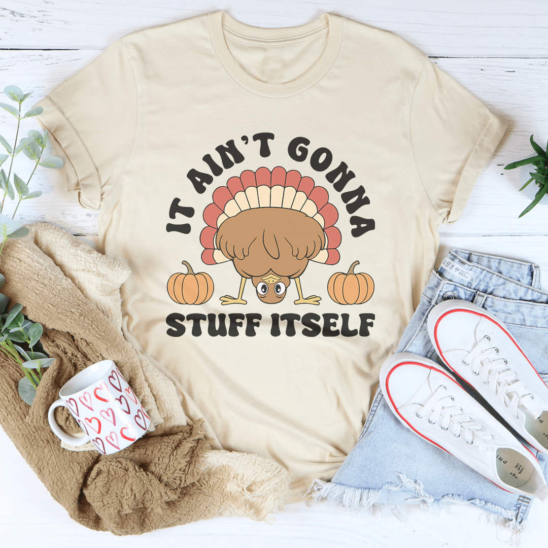 It Ain't Gonna Stuff Itself Tee