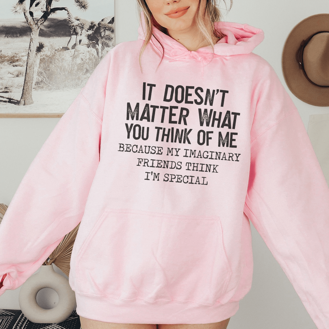 It Doesn't Matter What You Think Of Me Hoodie