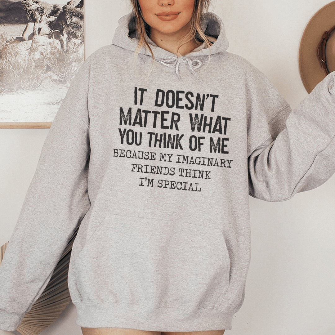 It Doesn't Matter What You Think Of Me Hoodie
