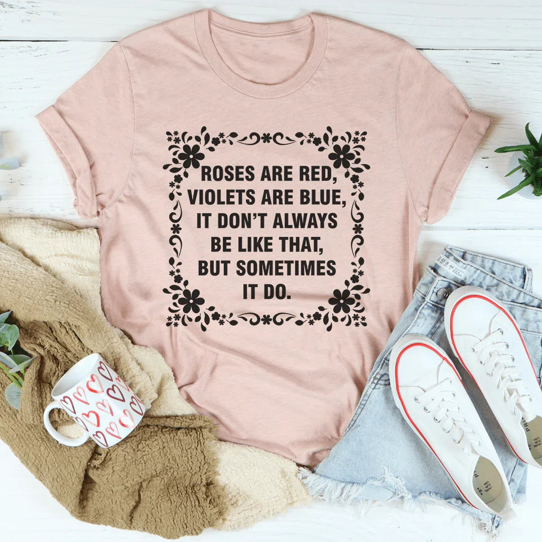 It Don't Always Be Like That But Sometimes It Do Tee