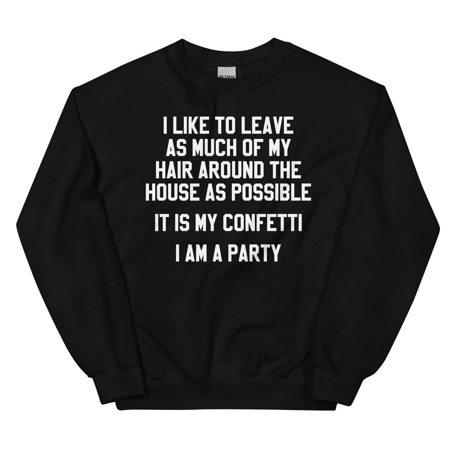 It Is My Confetti I Am A Party Sweatshirt