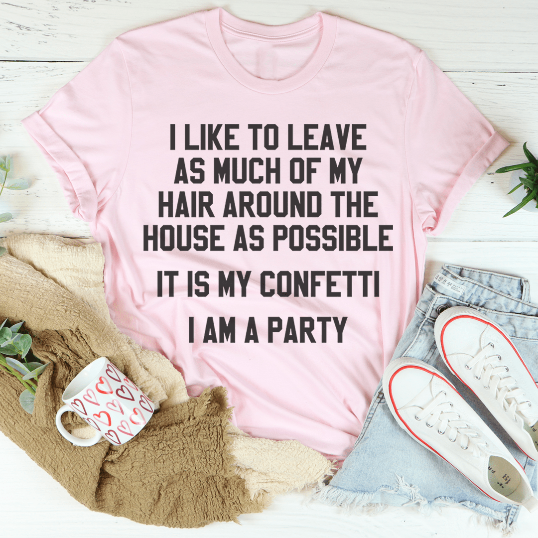It Is My Confetti I Am A Party Tee