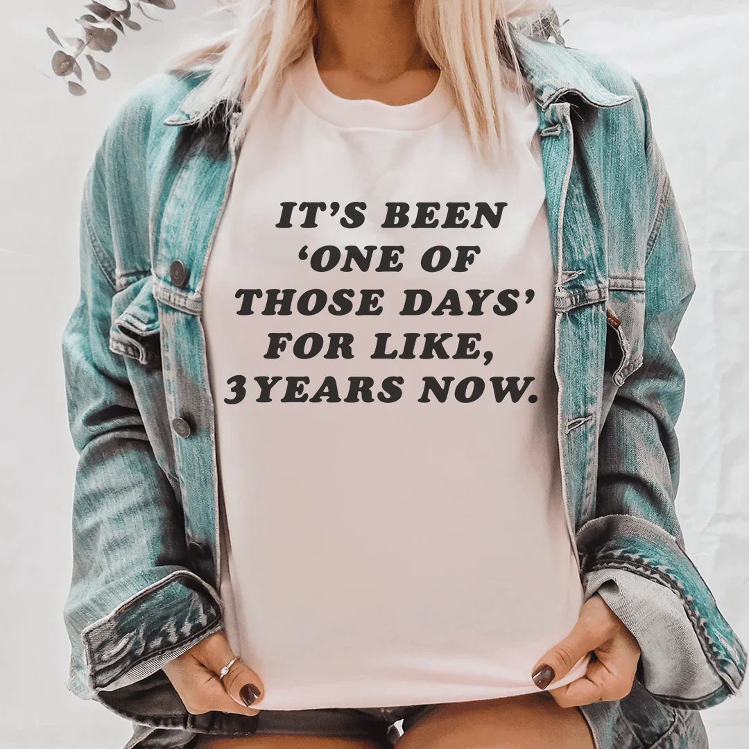 It's Been One Of Those Days Tee