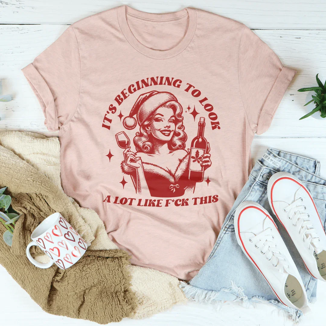 It's Beginning To Look A Lot Like f-ck This Tee
