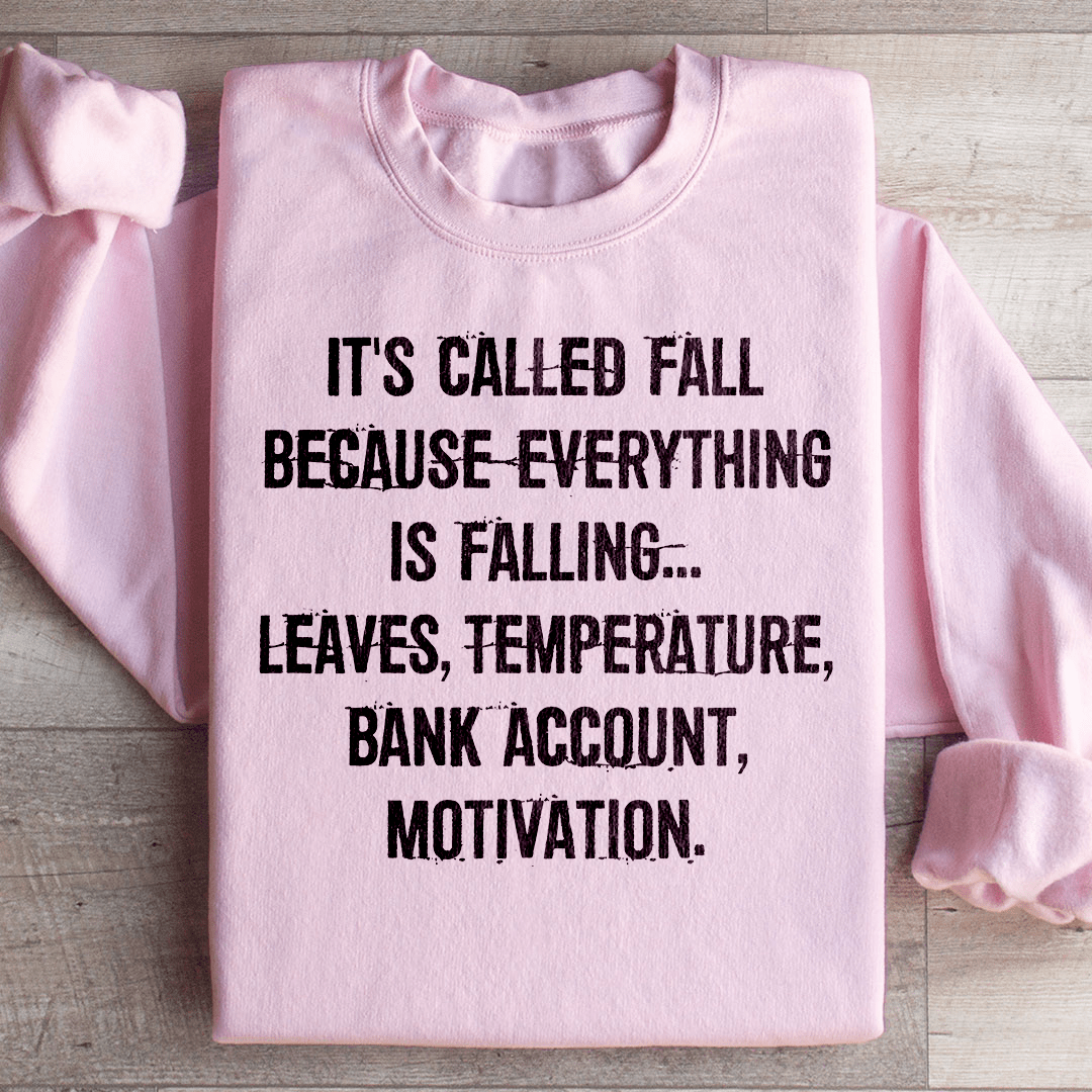 It's Called Fall Because Everything Is Falling Sweatshirt