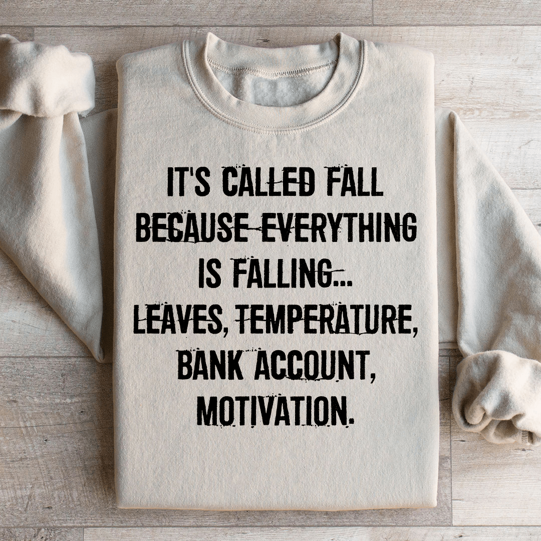 It's Called Fall Because Everything Is Falling Sweatshirt