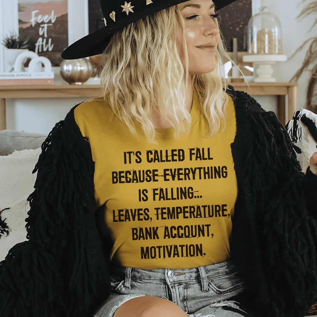 It's Called Fall Because Everything Is Falling Tee