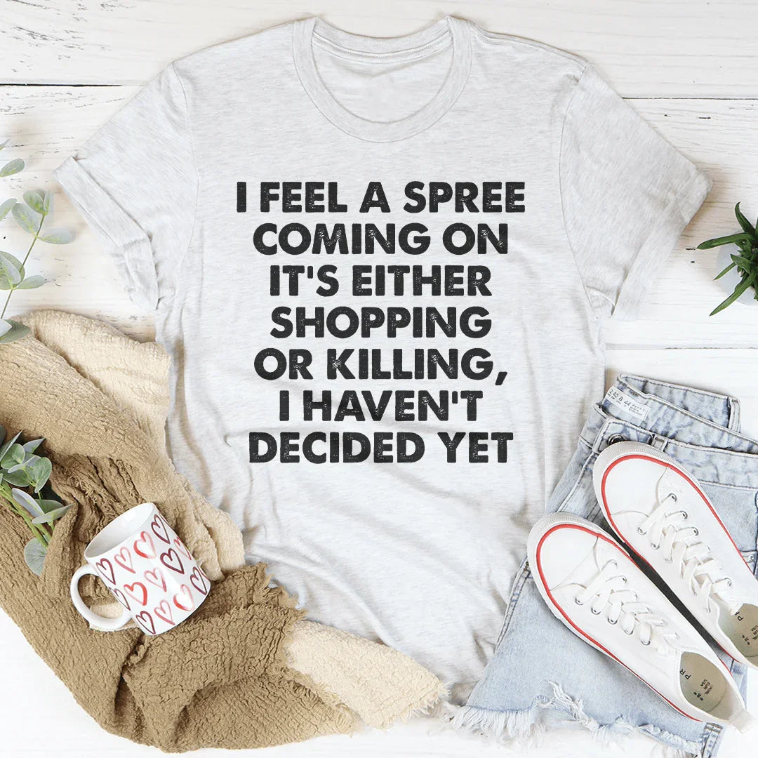 It's Either Shopping Or Killing Tee