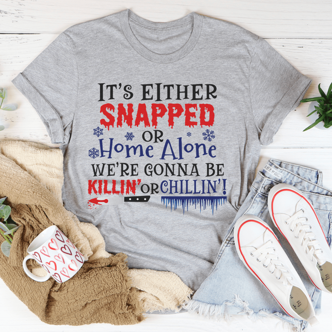 We're Gonna Be Killin' Or Chilling Christmas Tee