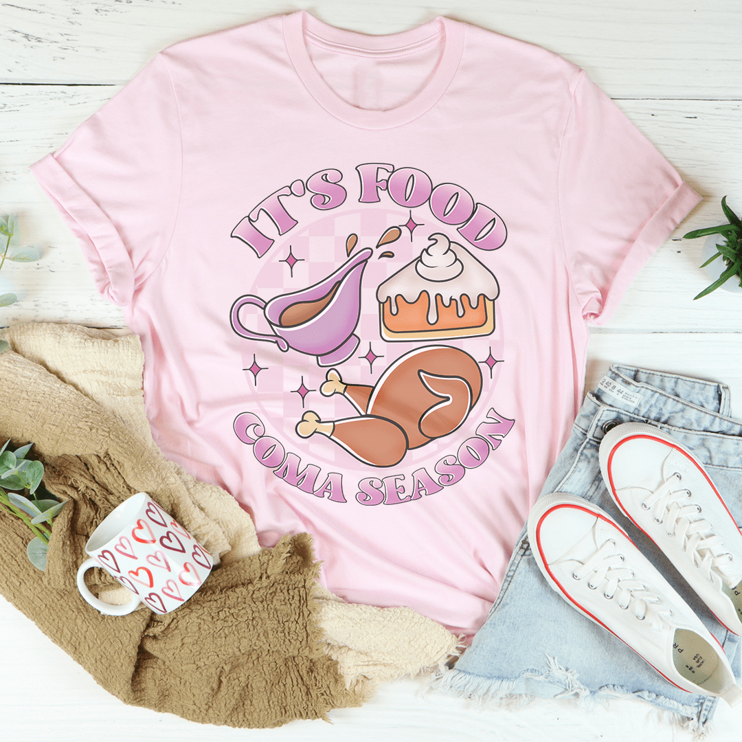 It's Food Coma Season Tee