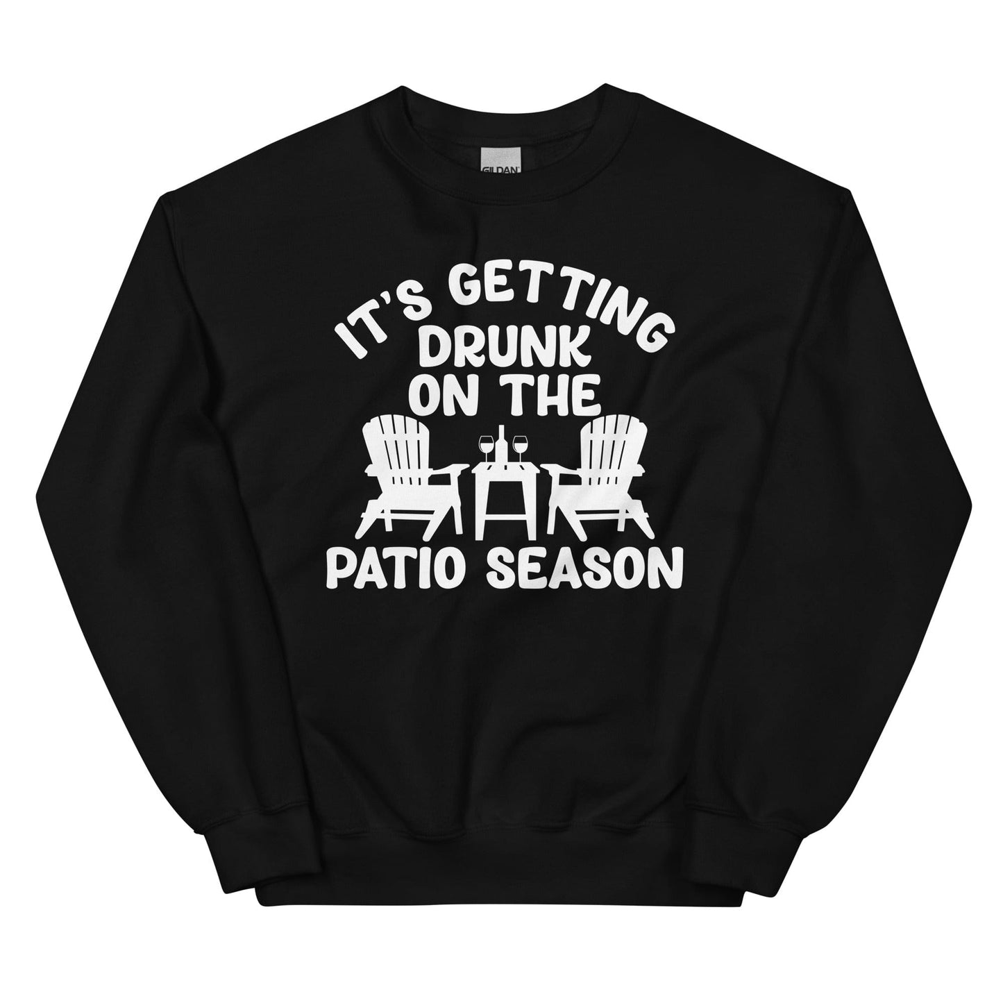 It's Getting Drunk On The Patio Season Sweatshirt